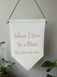 When I turn to Allah, he turns to me - wall hanging