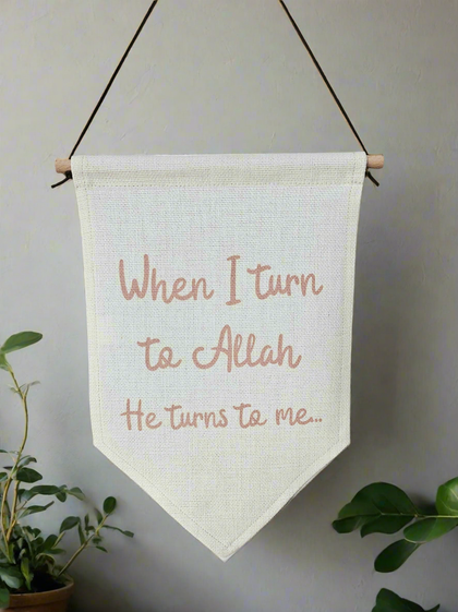 When I turn to Allah, he turns to me - wall hanging